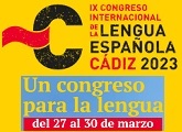 IX Congreso Internacional de la Lengua Española (CILE) - Cádiz - España